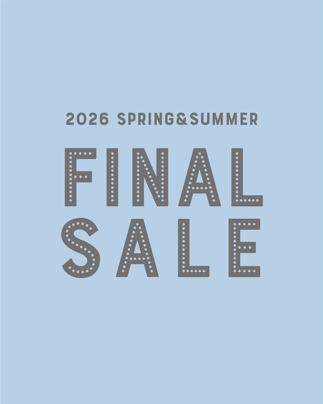 2026 Spring & Summer FINAL SALE